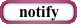 Notify